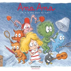 ANA ANA - TOME 7 - ON N'A PAS PEUR DU NOIR !