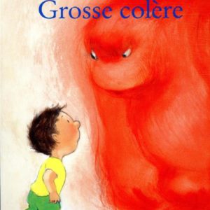 GROSSE COLERE
