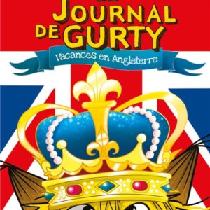 LE JOURNAL DE GURTY - VACANCES EN ANGLETERRE T.10
