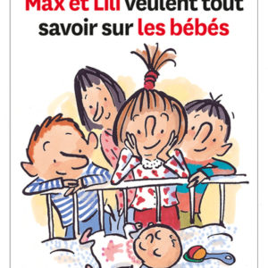 Max et Lili veulent tout savoir sur les bébés
