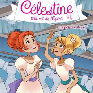 CELESTINE T4 LA PETITE VOLEUSE - CELESTINE, PETIT RAT DE L'OPERA.