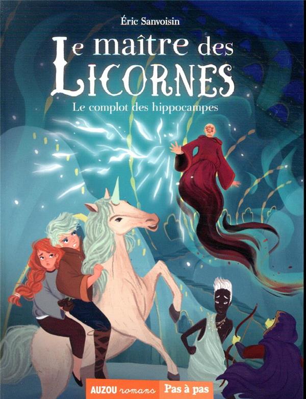 LA SAGA DES LICORNES - LE MAÎTRE DES LICORNES TOME 7 - LE COMPLOT DES HIPPOCAMPES