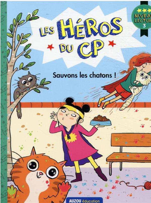 LES HEROS DU CP NIVEAU 3 - SAUVONS LES CHATONS !.