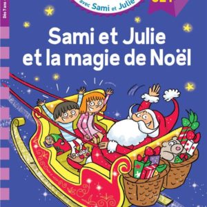 SAMI ET JULIE NIVEAU CE1 SAMI ET JULIE ET LA MAGIE DE NOËL.
