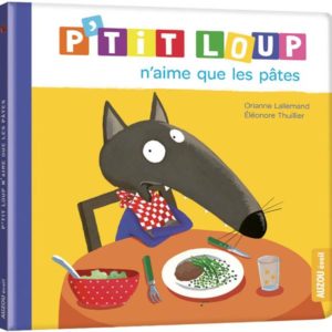 P'TIT LOUP N'AIME QUE LES PÂTES
