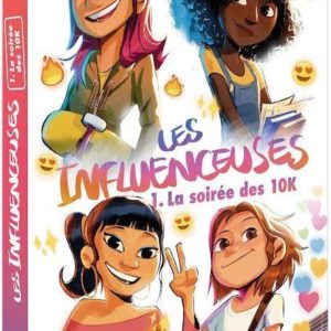 LES INFLUENCEUSES TOME 1 - LA SOIREE DES 10K.