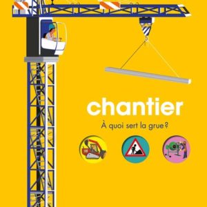 chantier - à quoi sert la grue?