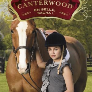 LE HARAS DE CANTERWOOD - TOME 01: EN SELLE, SACHA !.