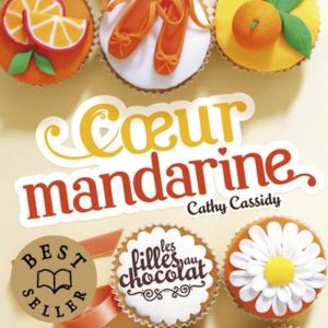 LES FILLES AU CHOCOLAT - TOME 3: COEUR MANDARINE.