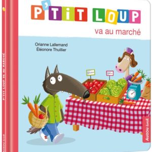 P'TIT LOUP VA AU MARCHE.