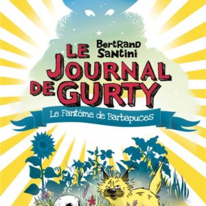 LE JOURNAL DE GURTY - T07 - LE FANTÔME DE BARBAPUCES