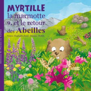 MYRTILLE LA MARMOTTE ET LE RETOUR DES ABEILLES