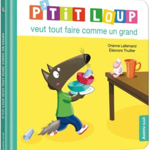 livre: P'tit loup veut tout faire comme un grand - librairie gribouille