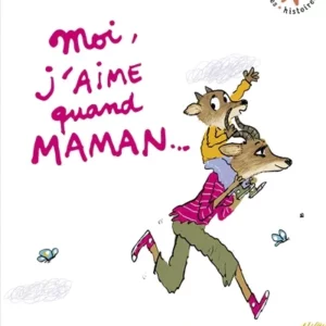 MOI, J'AIME QUAND MAMAN...