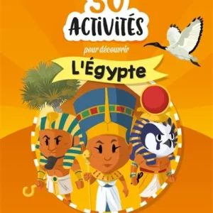 30 ACTIVITES POUR DECOUVRIR L'EGYPTE.