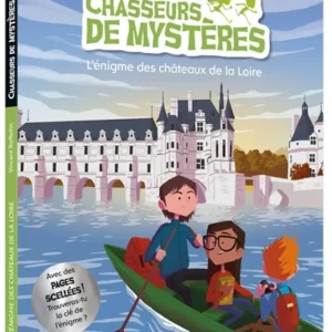 CHASSEURS DE MYSTERES - T06 - L'ENIGME DES CHÂTEAUX DE LA LOIRE.
