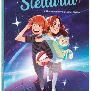 STELLARIA - TOME 1 - UNE NOUVELLE VIE DANS LES ETOILES.