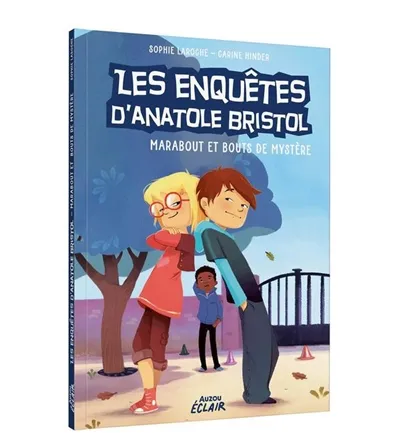ANATOLE BRISTOL - T04 - LES ENQUÊTES D'ANATOLE BRISTOL - MARABOUT ET BOUTS DE MYSTERE.