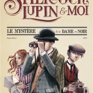 SHERLOCK, LUPIN ET MOI - TOME 1 - LE MYSTERE DE LA DAME EN NOIR