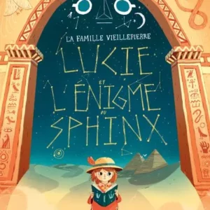 LA FAMILLE VIEILLEPIERRE - LUCIE ET L'ENIGME DU SPHINX.