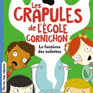 LES CRAPULES DE L'ECOLE CORNICHON, TOME 01 - LE FANTÔME DES TOILETTES