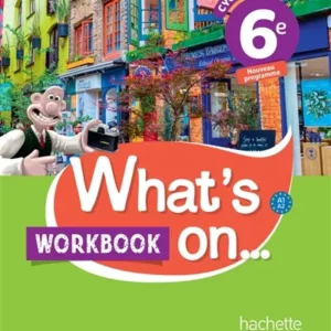 WHAT'S ON... ANGLAIS CYCLE 3 / 6E - WORKBOOK - ED. 2017 - CAHIER, CAHIER D'EXERCICES, CAHIER D-ACTIV
