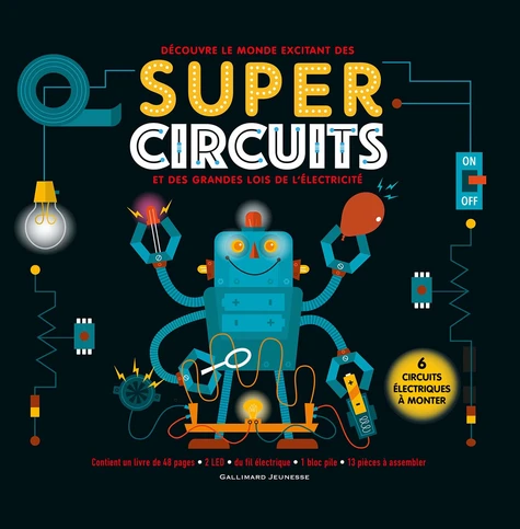 SUPER CIRCUITS - DECOUVRE LE MONDE EXCITANT DES SUPER CIRCUITS ET DES GRANDES LOIS DE L'ELECTRICITE