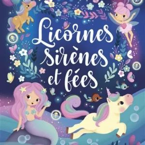 LICORNES, SIRENES ET FEES