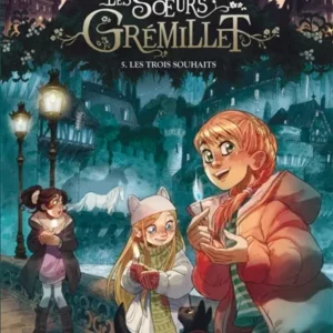 LES SOEURS GREMILLET - TOME 5 - LES TROIS SOUHAITS