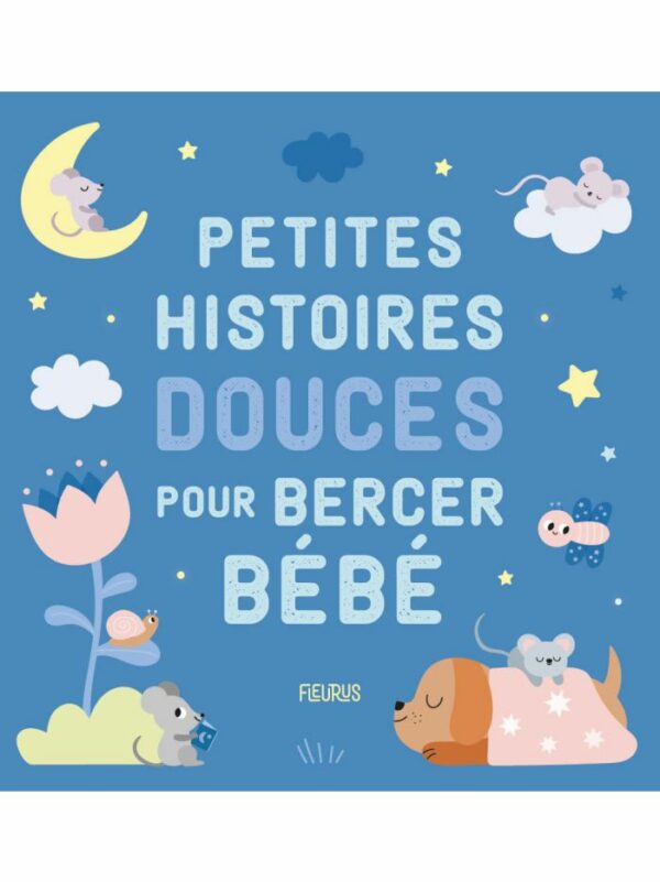 PETITES HISTOIRES DOUCES POUR BERCER BEBE