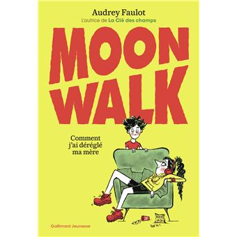 MOONWALK - Comment j'ai déréglé ma mère