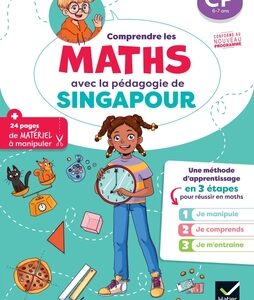 COMPRENDRE LES MATHS AVEC LA PÉDAGOGIE DE SINGAPOUR CP