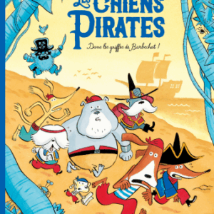 LES CHIENS PIRATES 3 - DANS LES GRIFFES DE BARBECHAT !