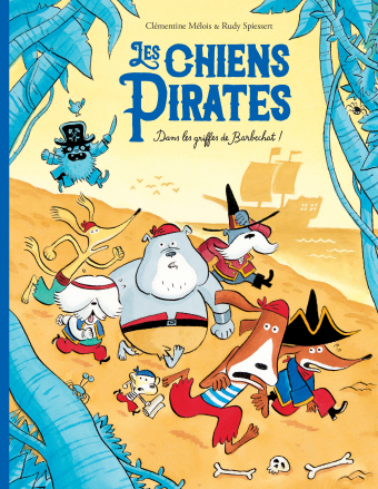 LES CHIENS PIRATES 3 - DANS LES GRIFFES DE BARBECHAT !
