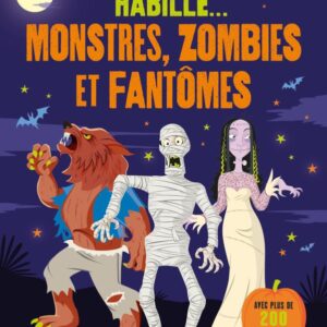 HABILLE... MONSTRES, ZOMBIES ET FANTÔMES - DÈS 5 ANS
