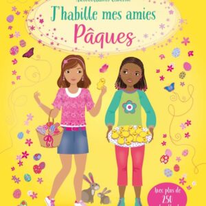J'HABILLE MES AMIES - PÂQUES - DÈS 5 ANS
