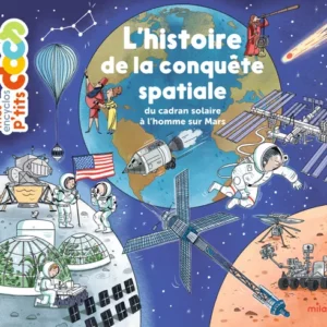 L'HISTOIRE DE LA CONQUÊTE SPATIALE, DU CADRAN SOLAIRE À L'HOMME SUR MARS