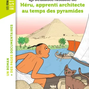 LA VÉRITABLE HISTOIRE DE HÉRU, APPRENTI ARCHITECTE AU TEMPS DES PYRAMIDES