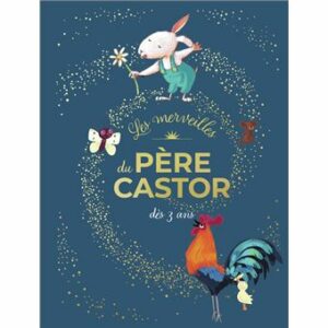 LES MERVEILLES DU PÈRE CASTOR - HISTOIRES DÈS 3 ANS