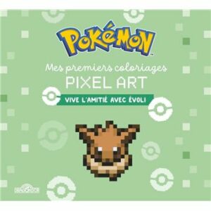 POKÉMON - MES PREMIERS COLORIAGES PIXEL ART - VIVE L'AMITIÉ AVEC EVOLI
