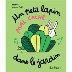 UN PETIT LAPIN MAL CACHÉ DANS LE JARDIN MES LIVRES A CHANTER