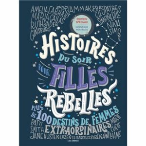 HISTOIRES DU SOIR POUR FILLES REBELLES - PLUS DE 100 DESTINS DE FEMMES EXTRAORDINAIRES - TOME 1 NED