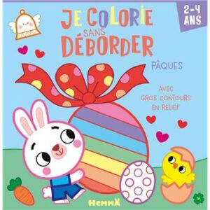 JE COLORIE SANS DÉBORDER (2-4 ANS) - PÂQUES - AVEC GROS CONTOURS EN RELIEF