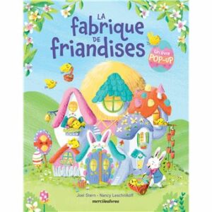LA FABRIQUE DE FRIANDISES (LIVRE POP-UP)