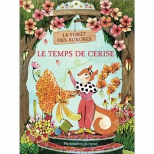 LE TEMPS DE CERISE LA FORET DES AURORES 2