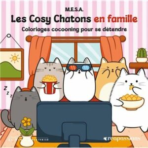 LES COSY CHATONS EN FAMILLE - COLORIAGES COCOONING POUR SE DÉTENDRE