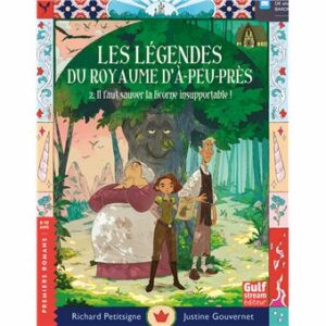 LES LÉGENDES DU ROYAUME D'À-PEU-PRÈS - TOME 2 IL FAUT SAUVER LA LICORNE INSUPPORTABLE