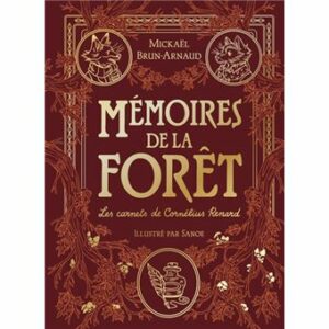 MÉMOIRES DE LA FORÊT - TOME 2 - LES CARNETS DE CORNÉLIUS RENARD