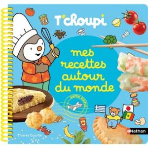 MES RECETTES AUTOUR DU MONDE T'CHOUPI