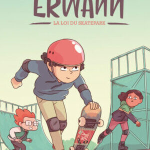 ERWANN - TOME 1 LA LOI DU SKATEPARK